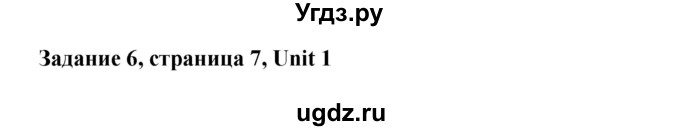 ГДЗ (Решебник №1) по английскому языку 11 класс (рабочая тетрадь ) Афанасьева О.В. / unit 1 / exercise / 6