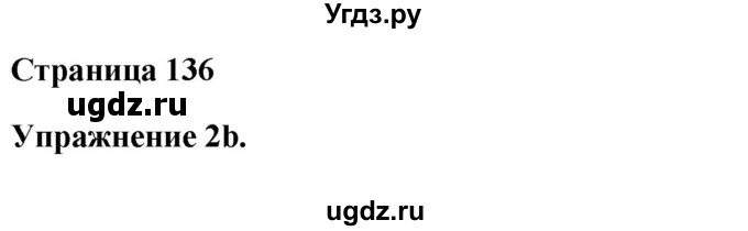 ГДЗ (Решебник) по английскому языку 8 класс (New Millennium) Гроза О.Л. / страница-№ / 136